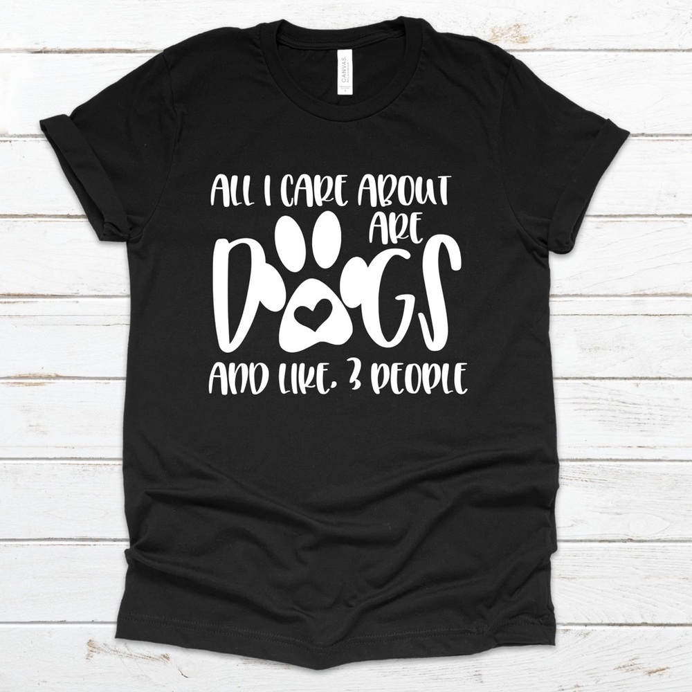 NWT All I Care About Are Dogs and 3 People T-shirt - Picture 1 of 3